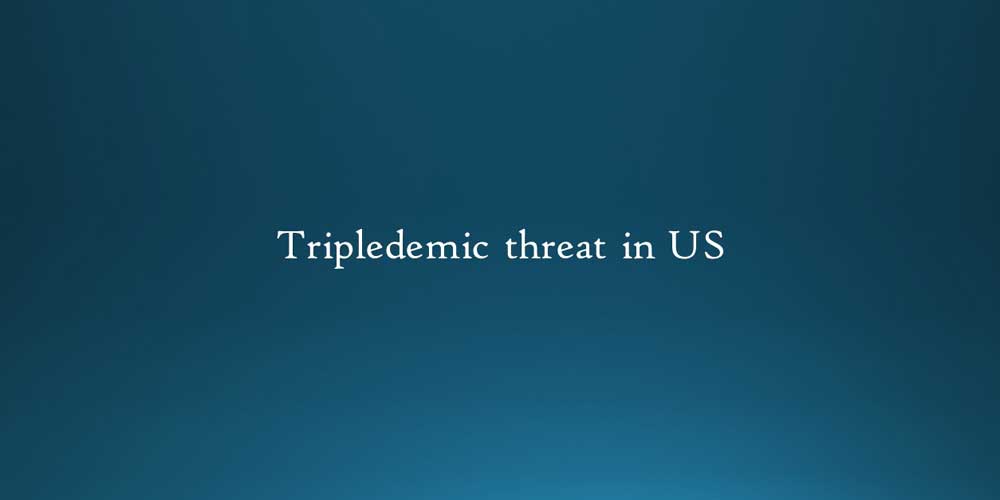Tripledemic – COVID, RSV, and flu – rising in US this winter